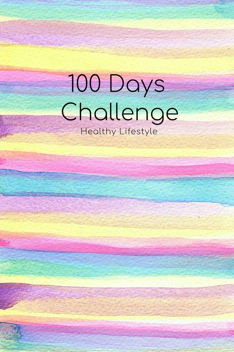 100 Days Weight Loss Journal Challenge For Beginners: Meal & Activity Tracker; Keep Track Of Daily Water & Snack Consumption, Workout & Sleeping Hours; Fitness & Goal Journal With Motivational Quote