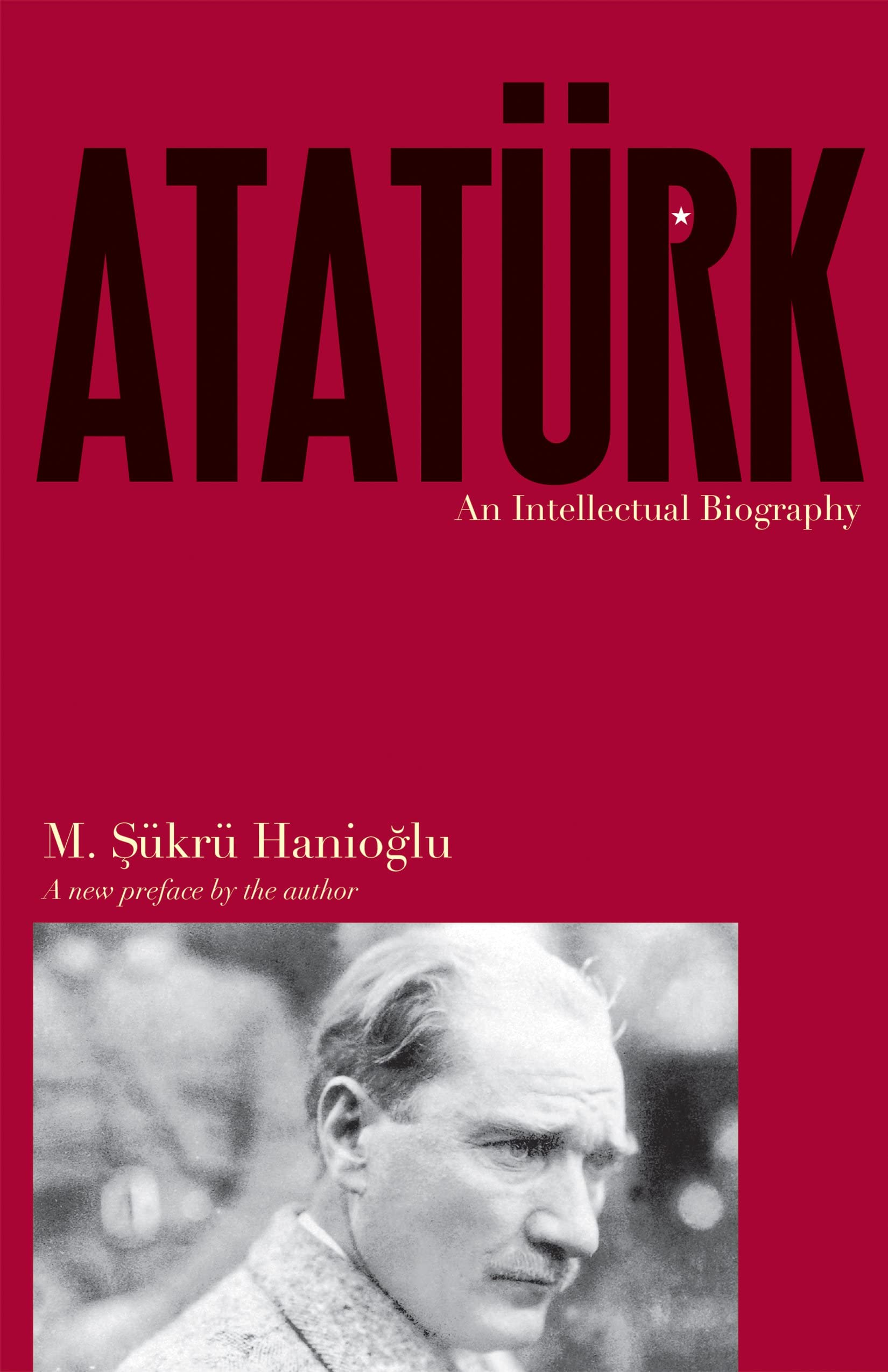 M. Sukru Hanioglu - Gebraucht Atatürk: An Intellectual Biography - Gebrauchtkopie