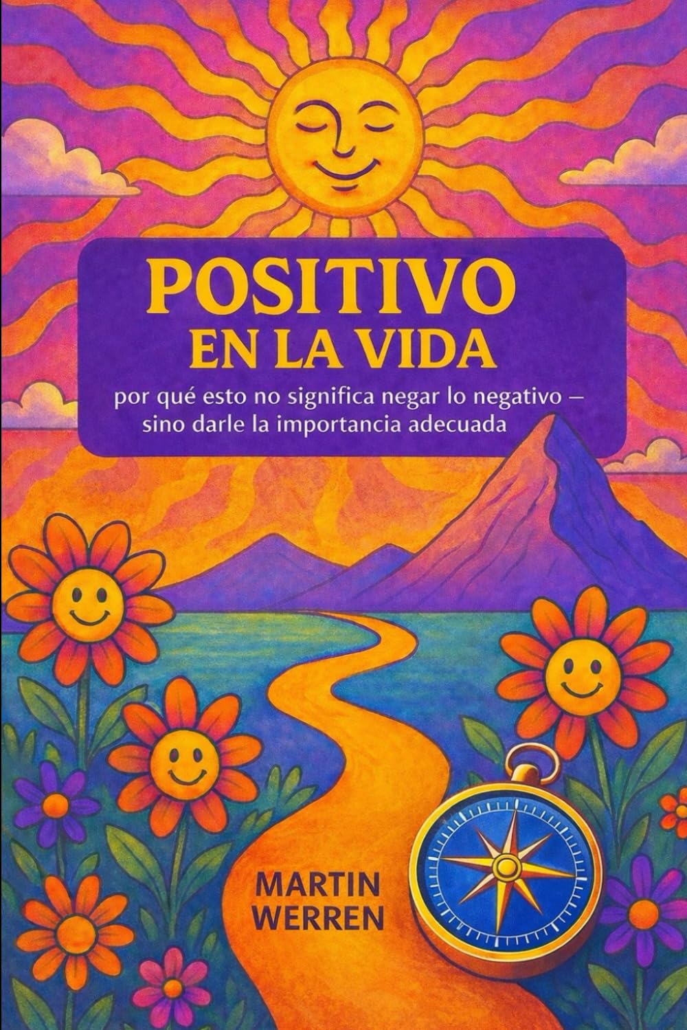 Positivo en la vida: por qué esto no significa negar lo negativo, sino darle la importancia adecuada