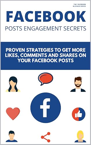 FACEBOOK POSTS ENGAGEMENT SECRETS: 20 Proven Strategies to Get More