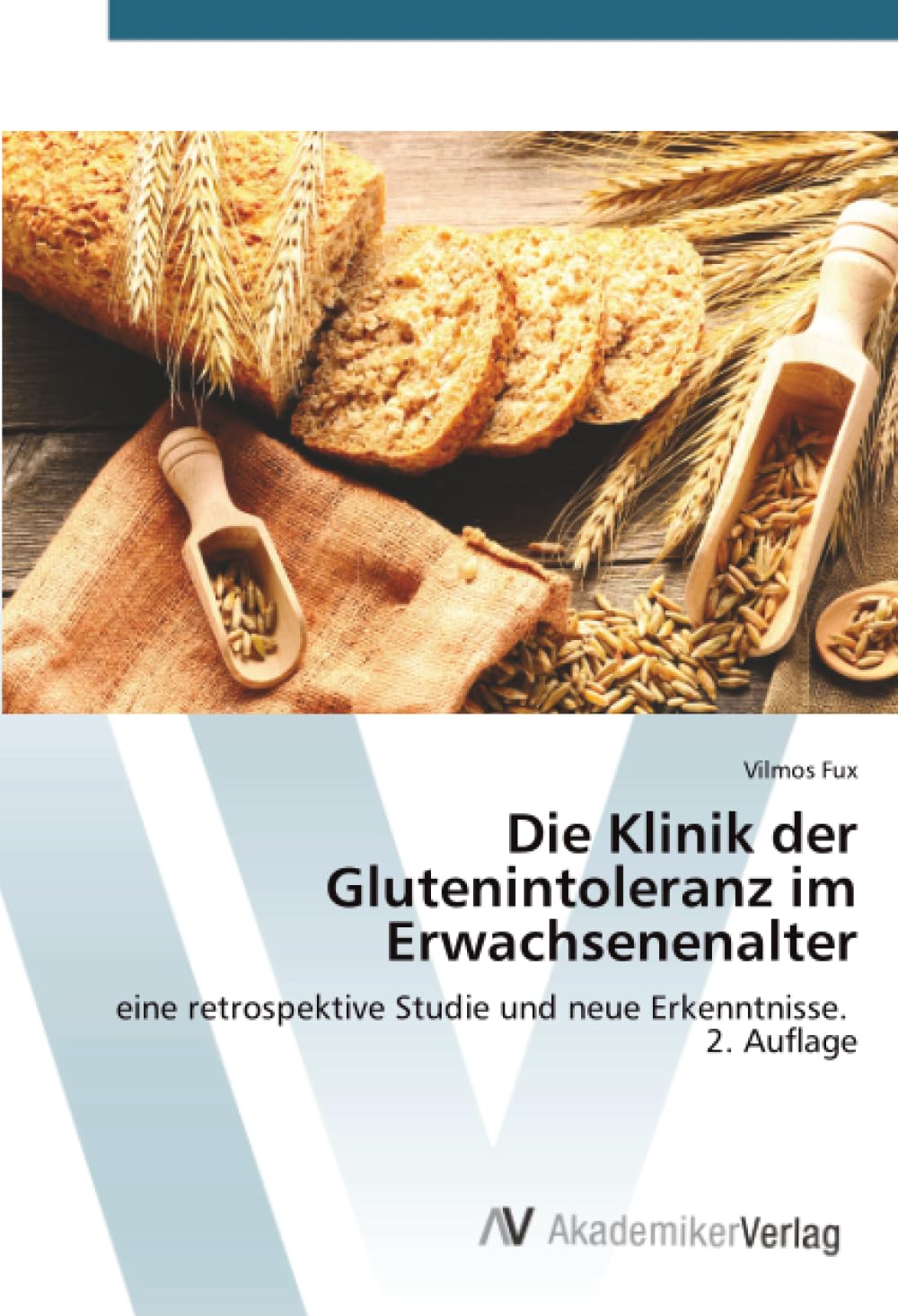 Die Klinik der Glutenintoleranz im Erwachsenenalter: eine retrospektive Studie und neue Erkenntnisse. 2. Auflage