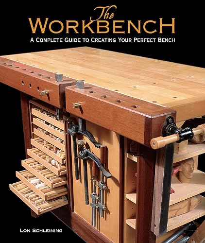 The Workbench: A Complete Guide to Creating Your Perfect Bench