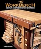 The Workbench: A Complete Guide to Creating Your Perfect Bench