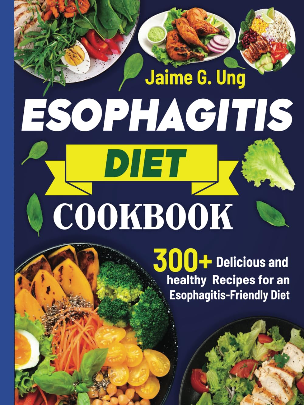 ESOPHAGITIS DIET COOKBOOK: 300+ Delicious and healthy Recipes for an Esophagitis-Friendly Diet