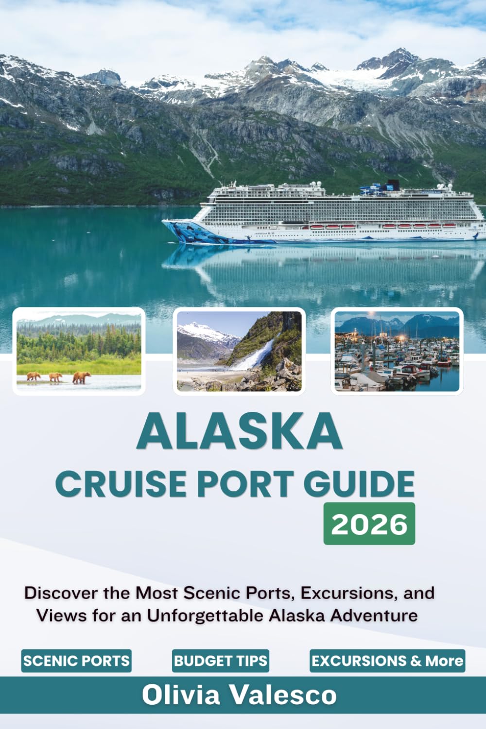 ALASKA CRUISE PORT GUIDE 2026: Discover the Most Scenic Ports, Excursions, and Views for an Unforgettable Alaska Adventure