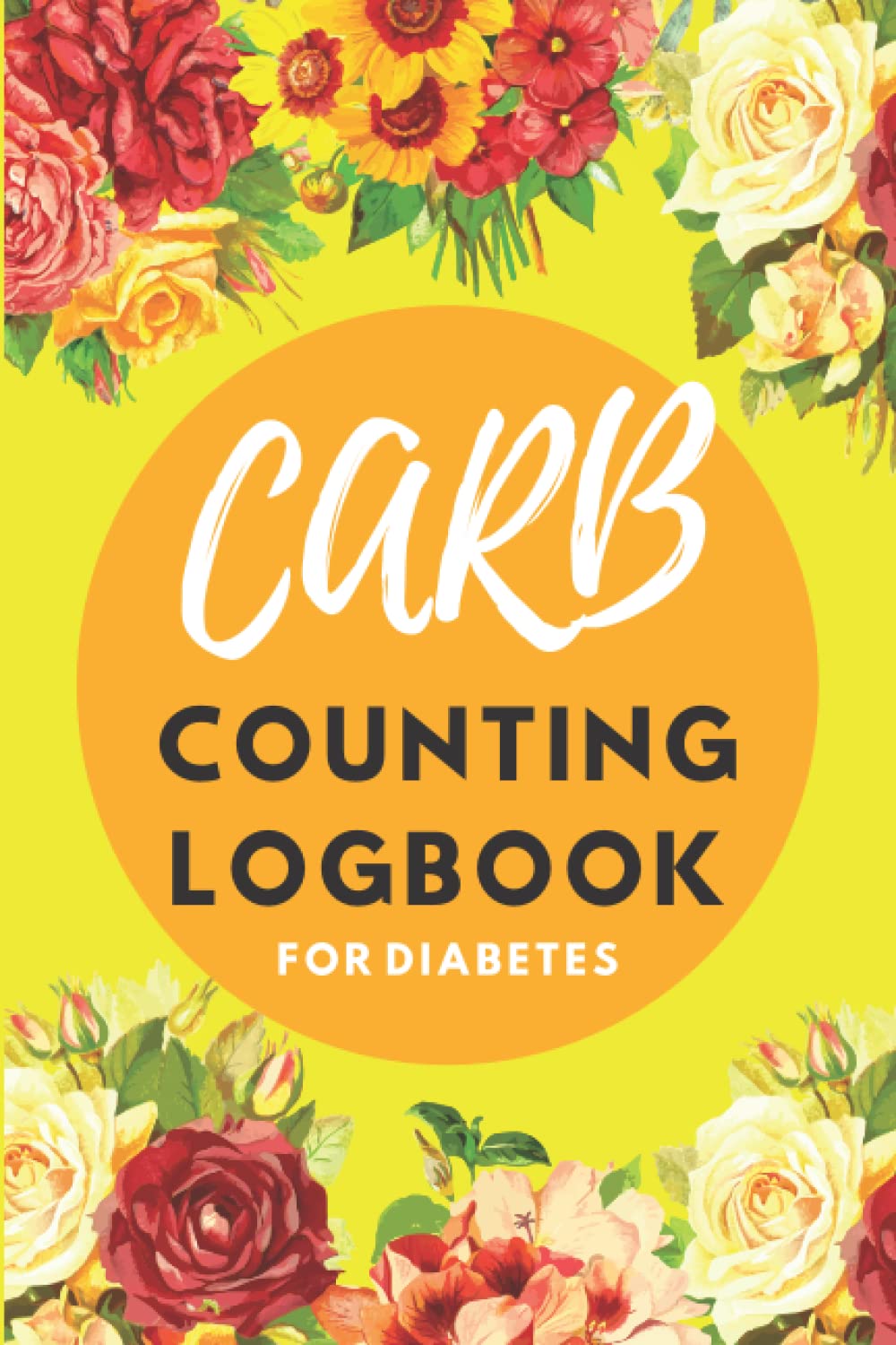 Carb Counting Logbook for Diabetes: A Perfect Logbook for Tracking Blood Sugar, Insulin Dose, Grams Carb, and Activity Daily and Record Daily Meals for 120-Week