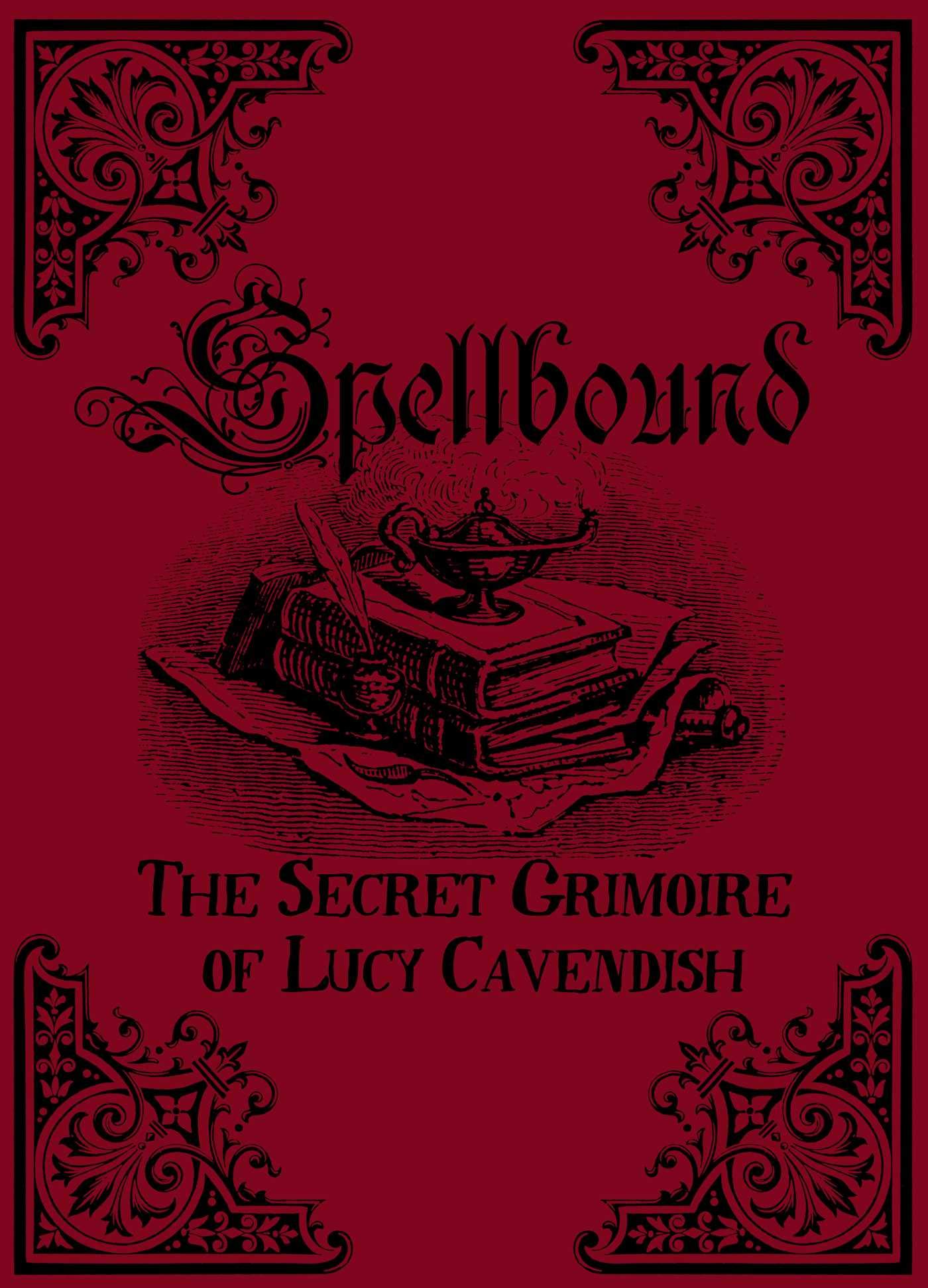 Spellbound: The Secret Grimoire Of Lucy Cavendish-Lucy Cavendish