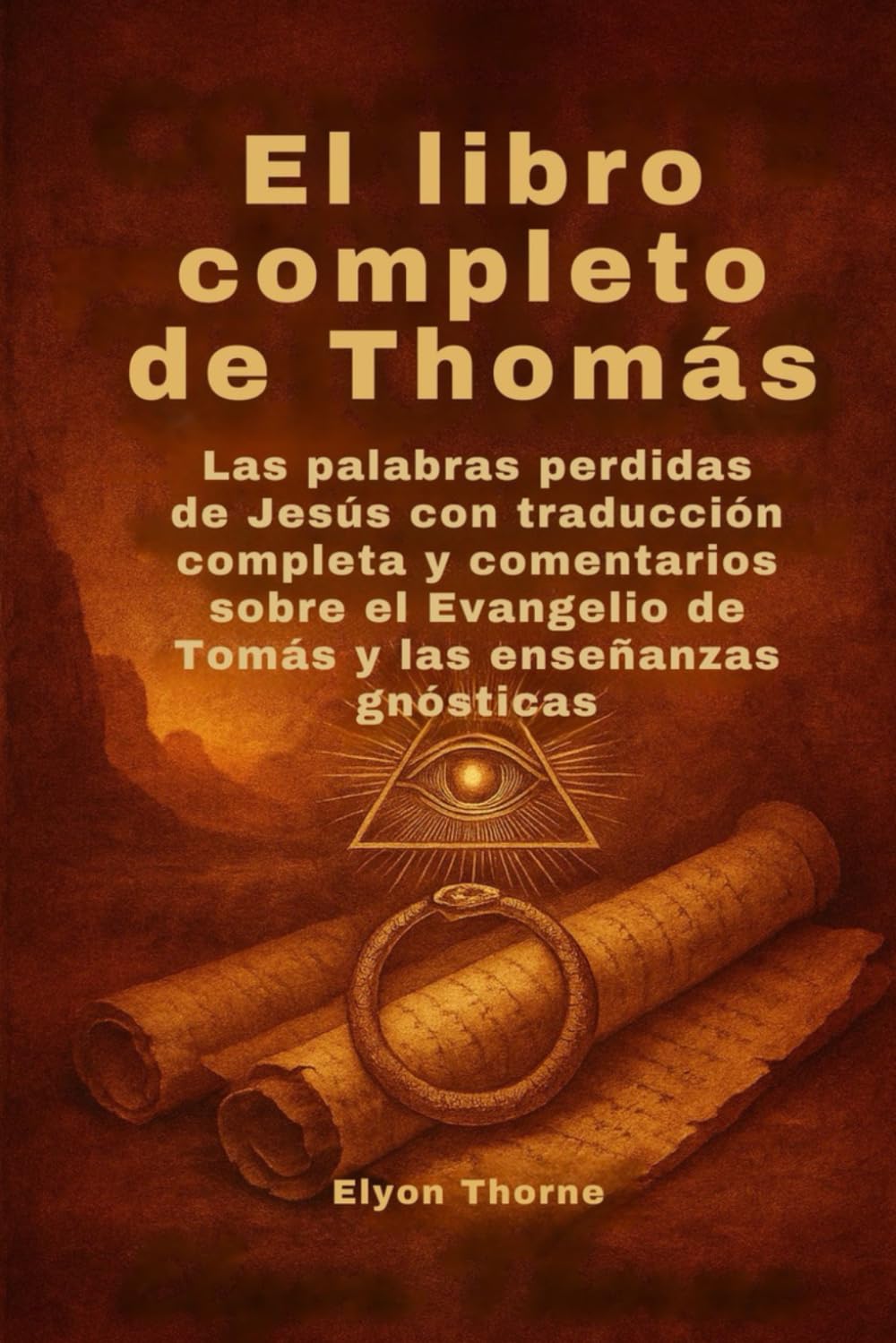 El libro completo de Thomás: Las palabras perdidas de Jesús con traducción completa y comentarios sobre el Evangelio de Tomás y las enseñanzas gnósticas (Spanish Edition)      Paperback – August 18, 2025