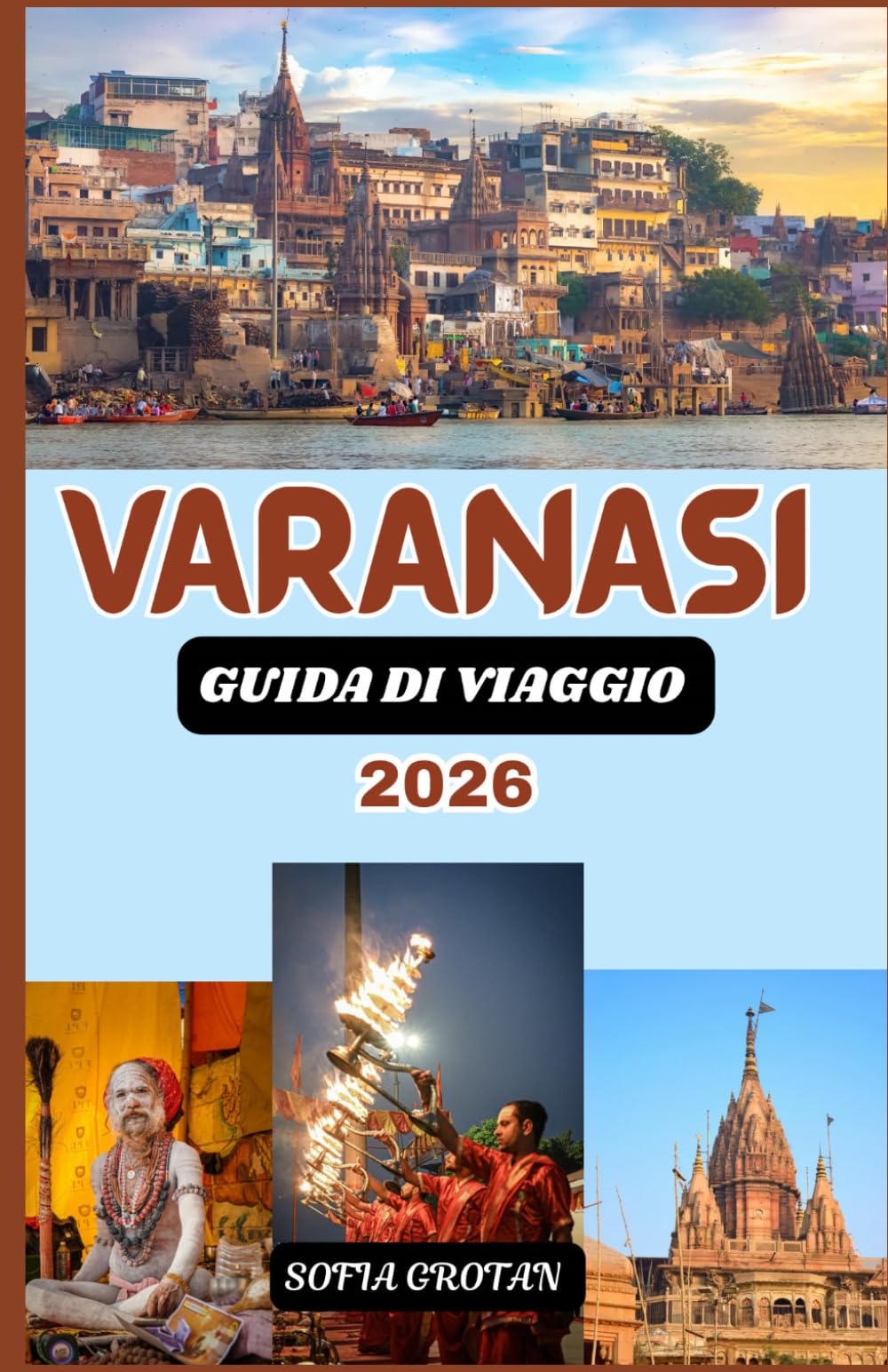 Varanasi Guida di viaggio 2026: La guida definitiva di Varanasi per il 2026: scopri i ghat sacri, i templi antichi, le tradizioni spirituali, i tesori nascosti e le autentiche esperienze culturali.