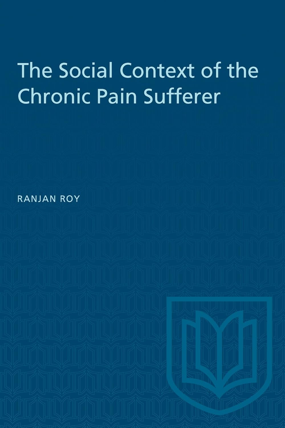 The Social Context of the Chronic Pain Sufferer (Heritage)      Reprint Edition