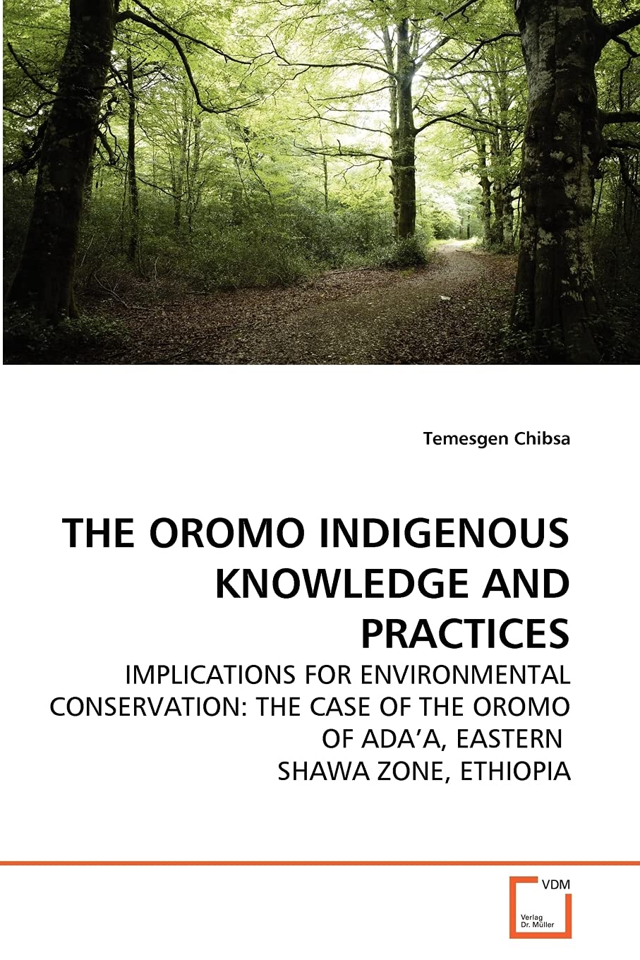 THE OROMO INDIGENOUS KNOWLEDGE AND PRACTICES: IMPLICATIONS FOR ENVIRONMENTAL CONSERVATION: THE CASE OF THE OROMO OF ADA'A, EASTERN SHAWA ZONE, ETHIOPIA