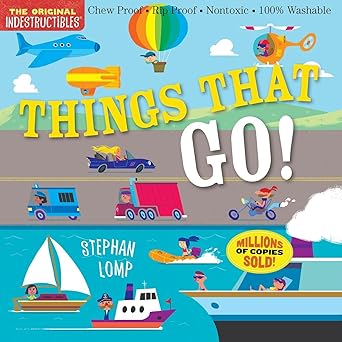 Indestructibles The Original Things That Go! Chew Proof Rip Proof Nontoxic 100% Washable Book for Babies, Newborn Books, Vehicle Books, Safe to Chew