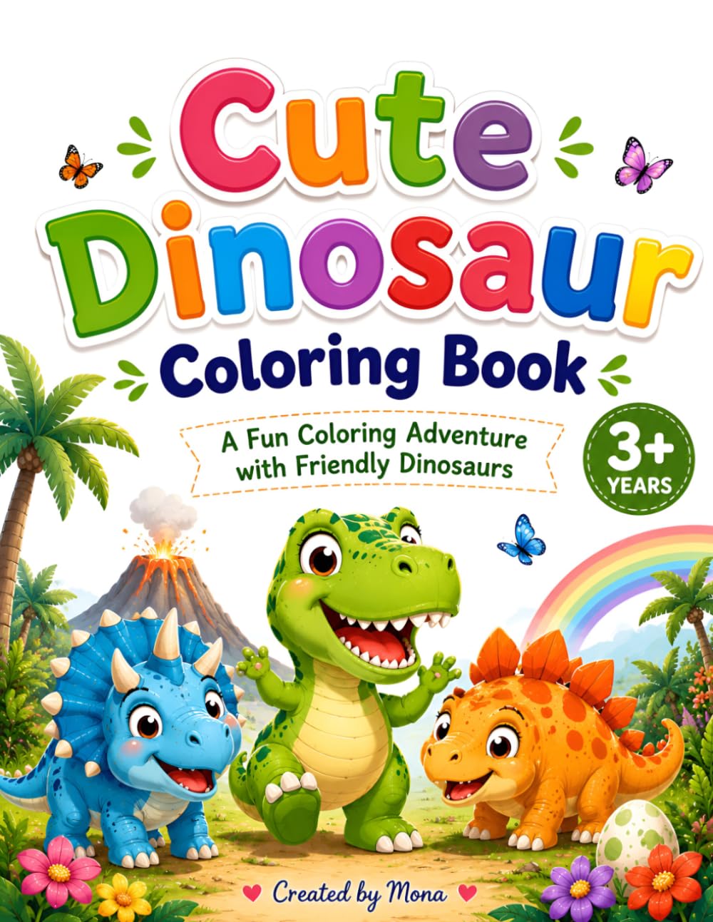 Cute Dinosaur Coloring Book: A Fun Coloring Adventure with Friendly Dinosaurs for Kids Ages 3+