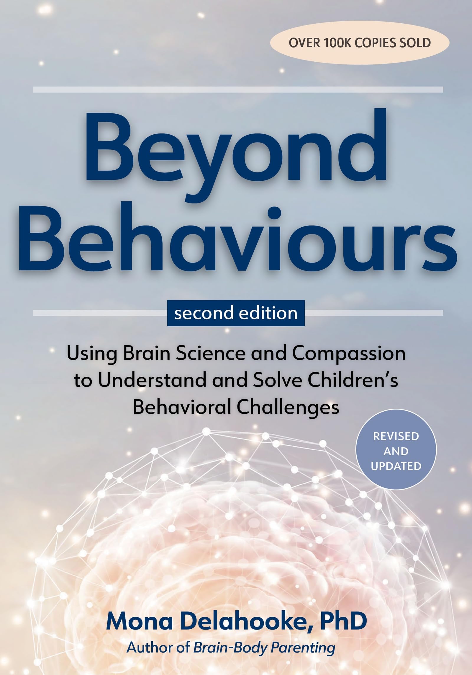 Beyond Behaviours: Using Brain Science and Compassion to Understand and Solve Children's Behavioural Challenges