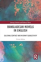 Bangladeshi Novels in English: Cultural Contact and Migrant Subjectivity (Literary Criticism and Cultural Theory)