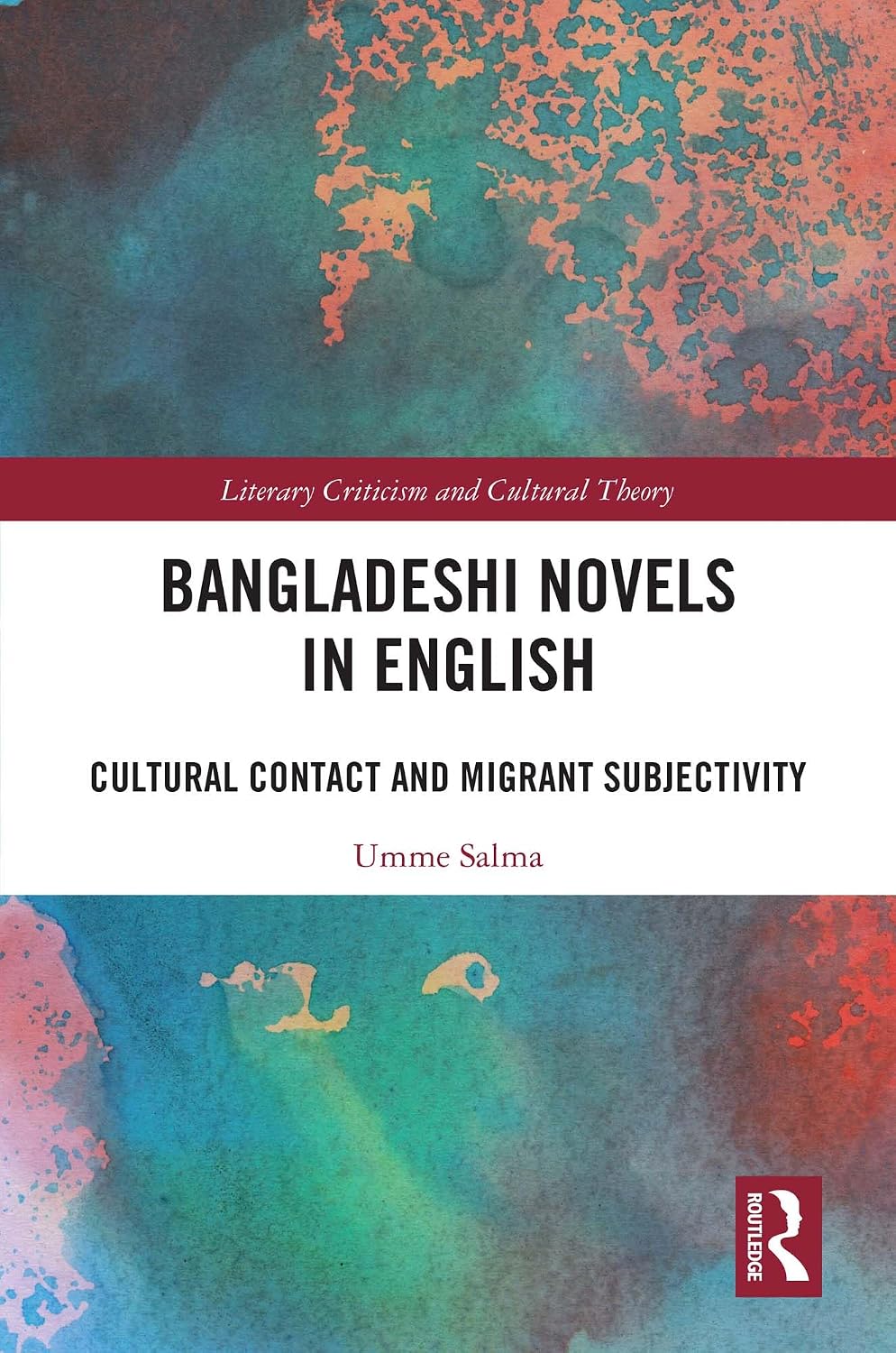 Bangladeshi Novels in English: Cultural Contact and Migrant Subjectivity (Literary Criticism and Cultural Theory)