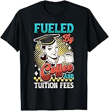 Fueled By Coffee And Tuition Fees College Parent Empty Nest T-Shirt