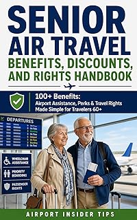 Senior Air Travel Benefits, Discounts, and Rights Handbook: Airport Assistance, TSA Help, Senior Discounts & Passenger Rights Made Simple for Travelers 60+