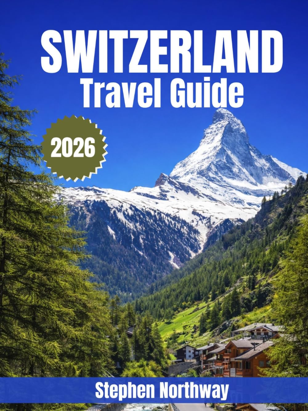 SWITZERLAND TRAVEL GUIDE 2026: Cities, Alpine Adventures, Scenic Journeys, Culture, Food, and Practical Itineraries (URBAN INSIDER GUIDES)