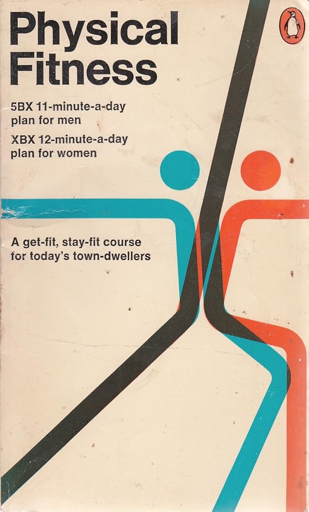 Physical Fitness: 5BX 11-minute-a-day plan for men, XBX 12-minute-a-day plan for women