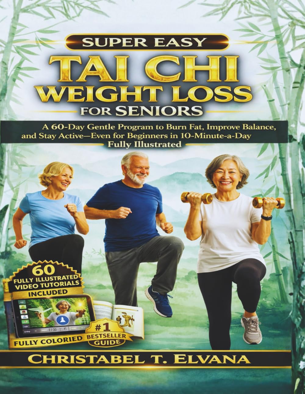 TAI CHI WEIGHT LOSS FOR SENIORS: A 60-Day Gentle Program to Burn Fat, Improve Balance, and Stay Active—Even for Beginners in 10-Minute-a-Day - Fully Illustrated
