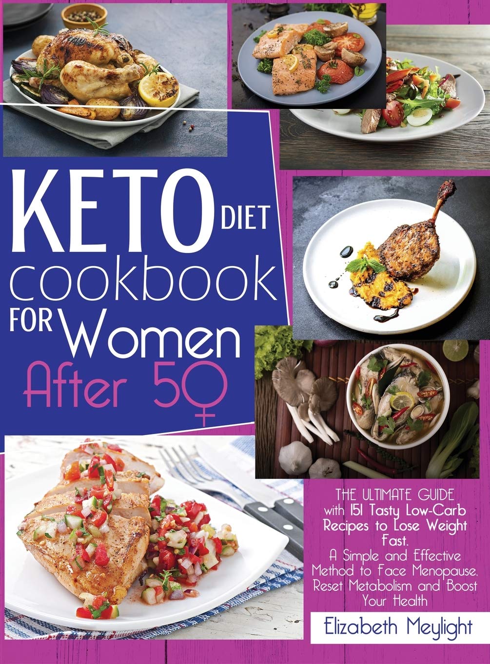 Keto Diet Cookbook for Women After 50: The Ultimate Guide with 151 Tasty Low-Carb Recipes to Lose Weight Fast. A Simple and Effective Method to Face Menopause, Reset Metabolism and Boost Your Health      Hardcover – January 26, 2021