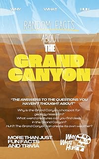 Random Facts About The Grand Canyon: More Than Just Fun Facts and Trivia