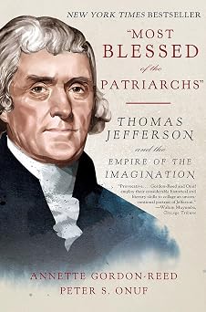 Most Blessed of the Patriarchs Thomas Jefferson and the Empire of the Imagination