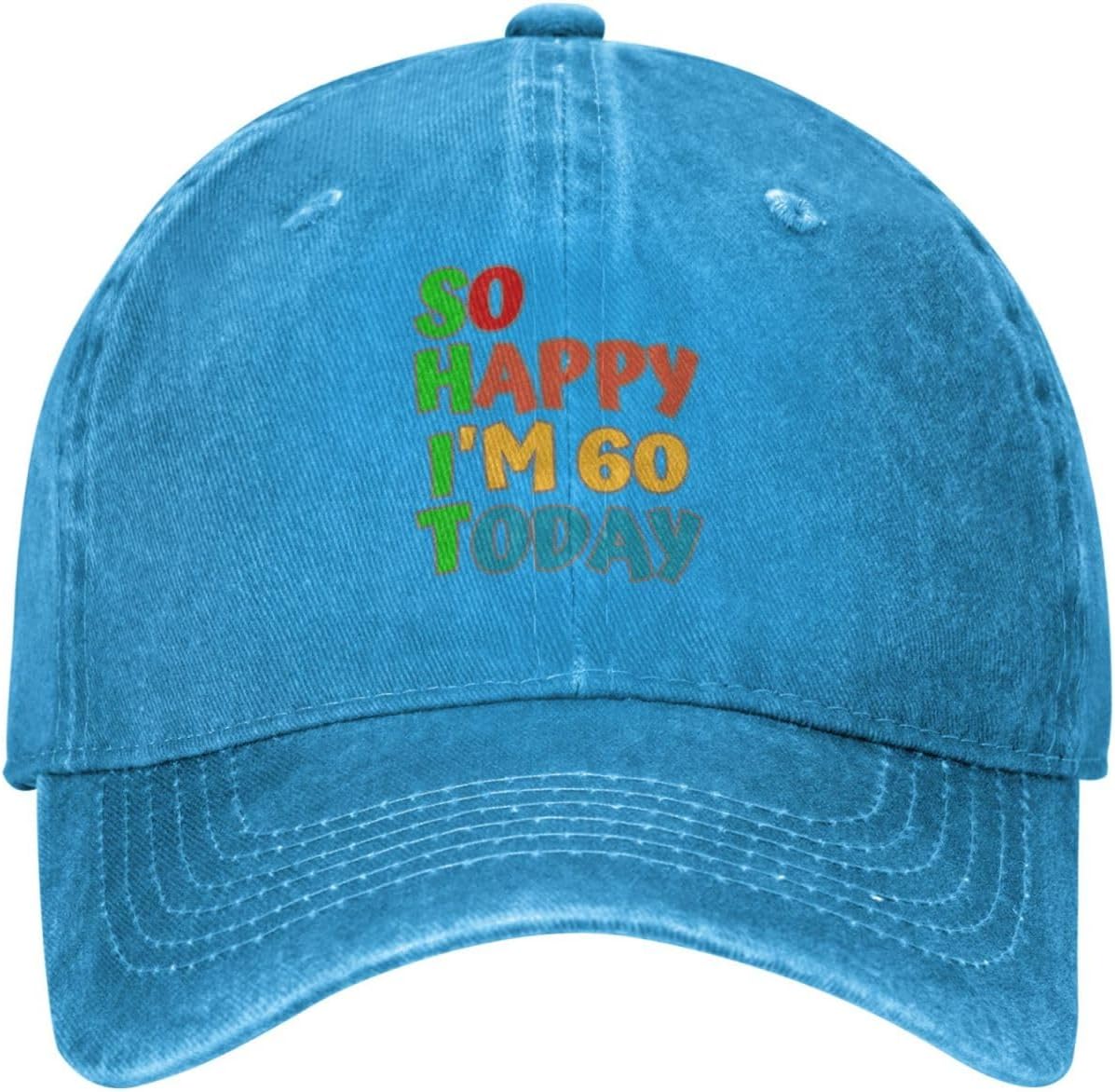 So Happy I'm 60 Today 60th Hat Men Women Birthday Gifts Baseball Cap Funny Trucker Hat Cowboy Hat
