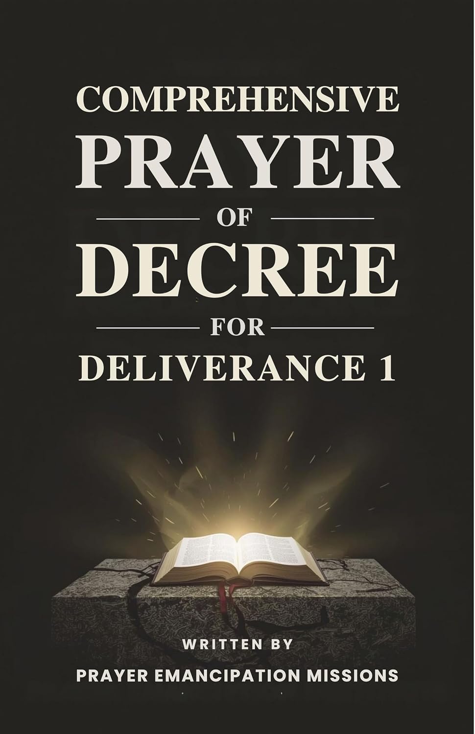 Comprehensive Prayer of Decree for Deliverance 1      Kindle Edition