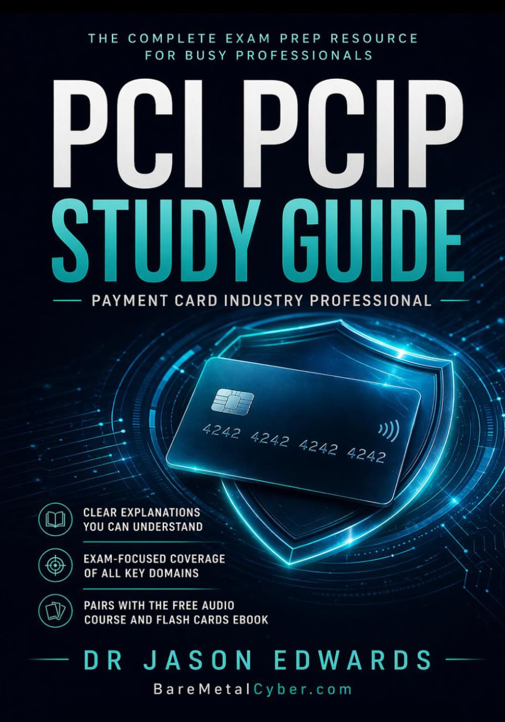 PCIP For Busy People: The Busy Candidate’s Playbook for Passing the PCIP Exam (Bare Metal Cyber Study Guides)