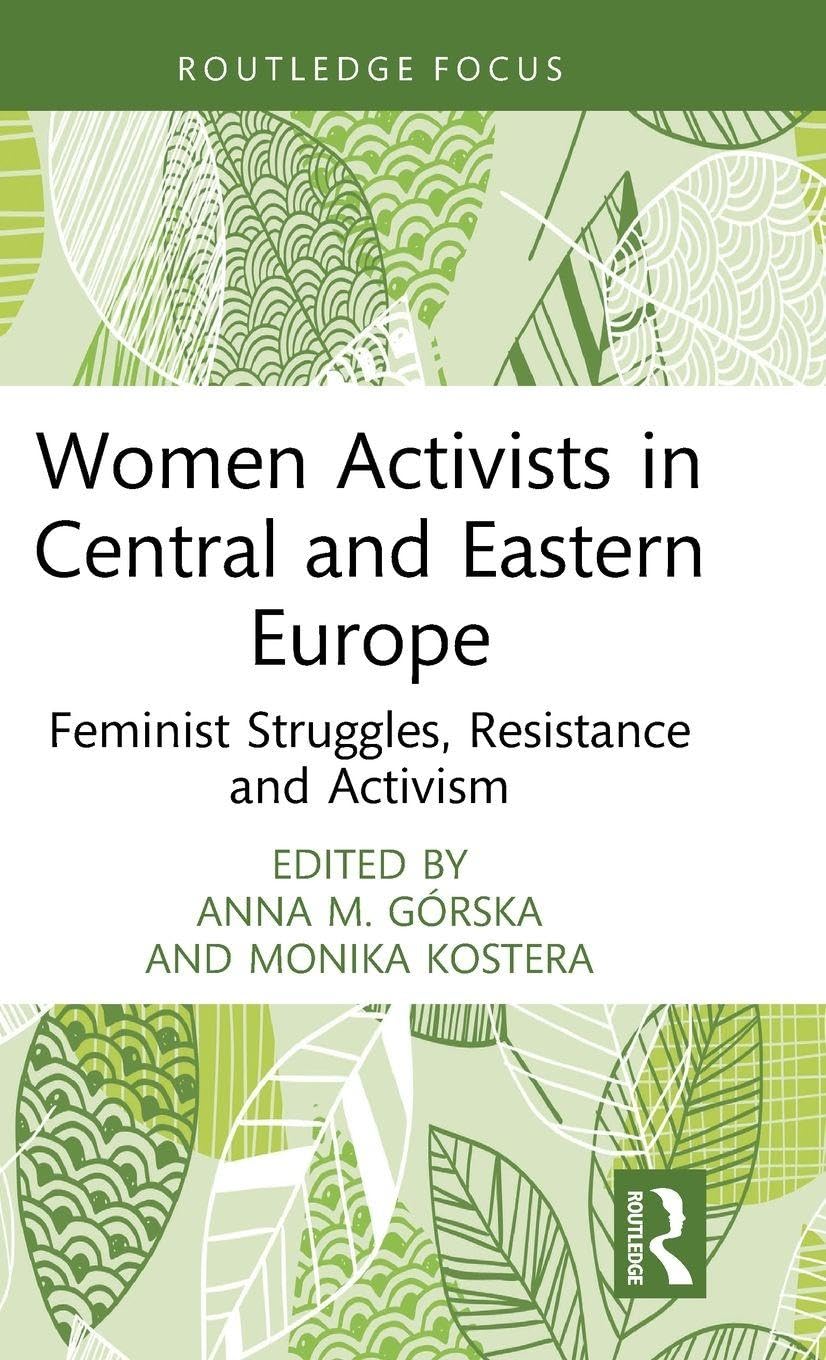 Women Activists in Central and Eastern Europe: Feminist Struggles, Resistance and Activism (Routledge Focus on Women Writers in Organization Studies)