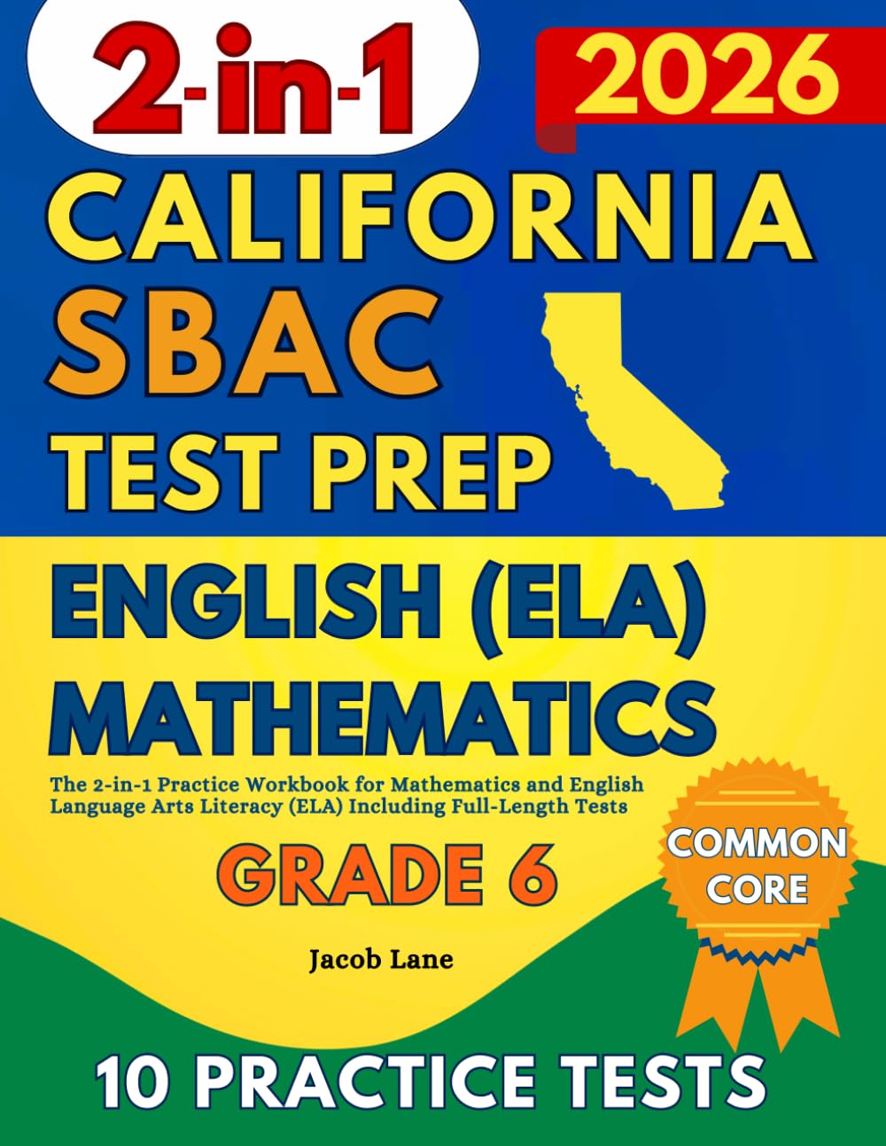 SBAC Test Prep California Grade 6: The 2-in-1 Practice Workbook for Mathematics and English Language Arts Literacy (ELA) Including Full-Length Tests (SBAC Test Prep Grade 6)