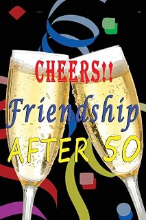 Cheers Friendship after 50: Lined Notebook Diary Journal for Good Old Friends | Christmas Birthday Gift | Champagne Toast