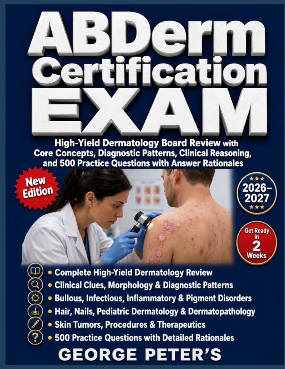ABDerm Certification Exam: High-Yield Dermatology Board Review with Core Concepts, Diagnostic Patterns, Clinical Reasoning, and 500 Practice Questions with Answer Rationales