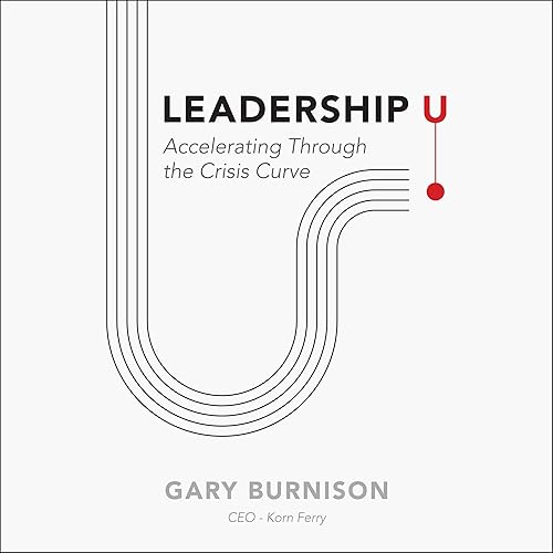 Leadership U: Accelerating Through the Crisis Curve