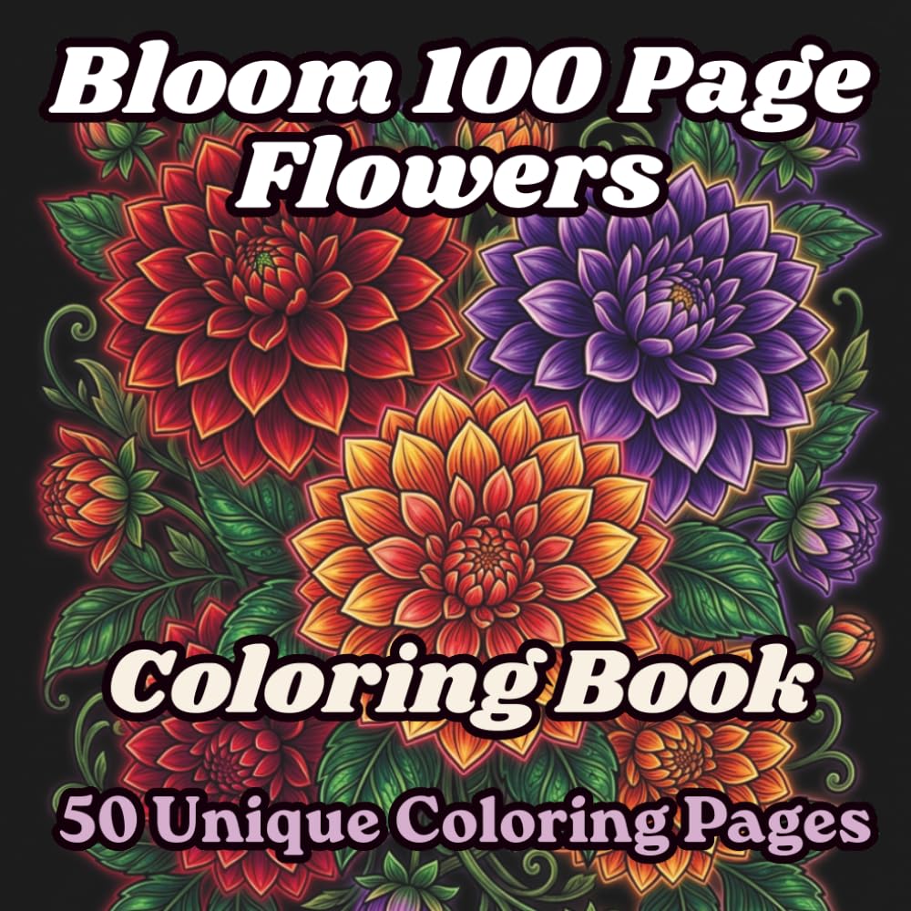 Bloom 100 Page Flowers Coloring Book for Adults: Beautiful Floral Designs for Relaxation and Mindful Coloring | Easy Large Print Pages for Adults