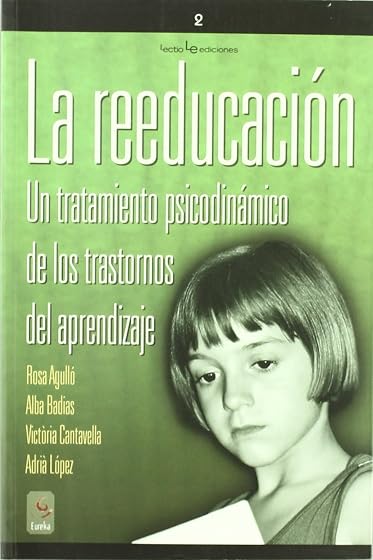 La Reeducacion: Un Tratamiento Psicodinamico de los Trastornos de L Ap