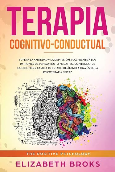Terapia Cognitivo-Conductual Supera la ansiedad y la depresión, haz fr