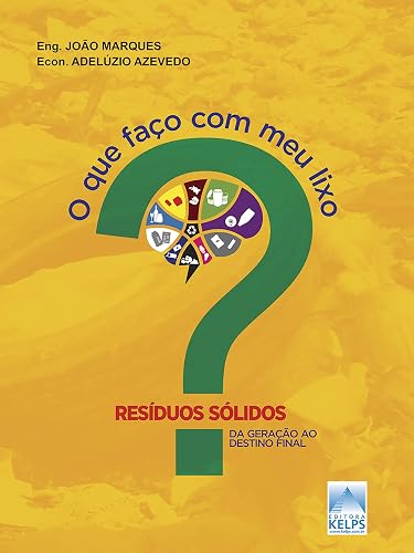 O que faço com meu lixo?: Resíduos sólidos - da geração ao destino final