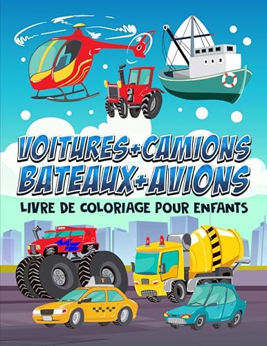 Voitures + Camions + Bateaux + Avions : Livre de coloriage pour enfants: 35 illustrations mignones pour les petits 3 à 10 ans