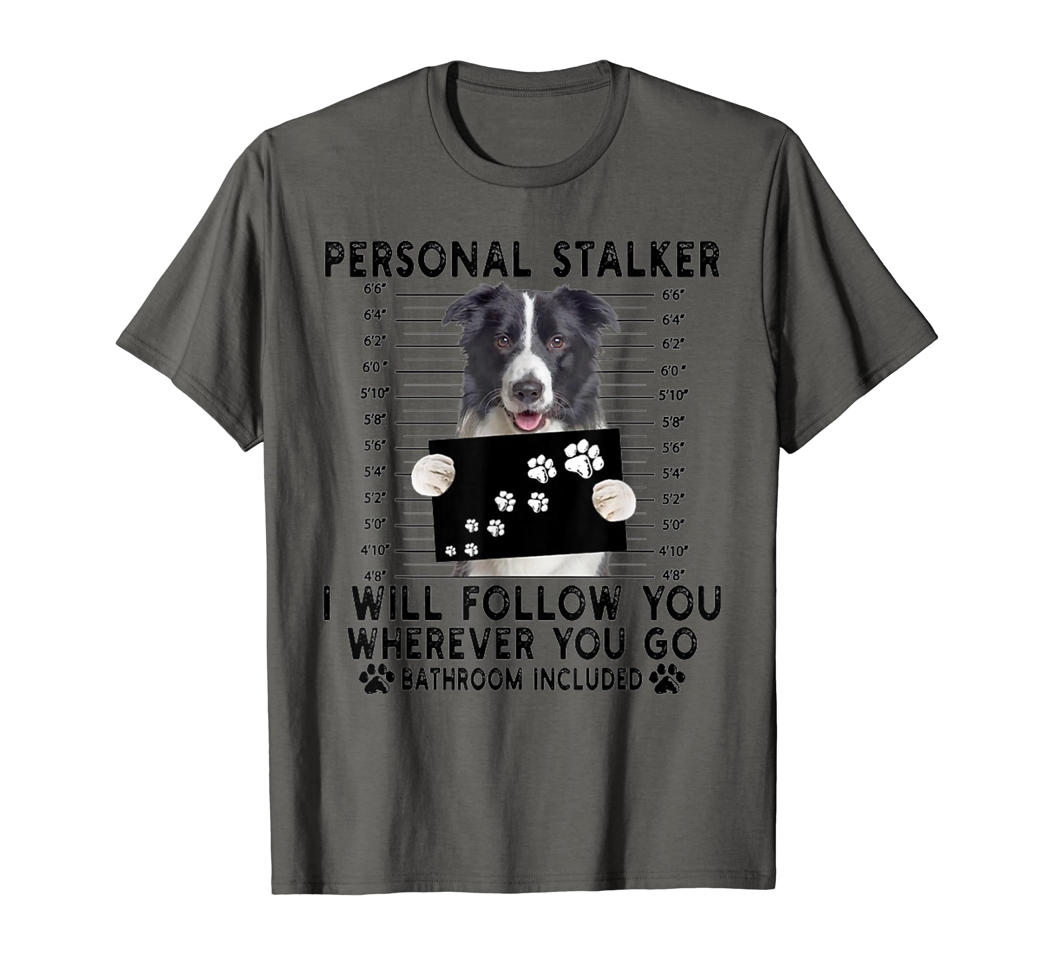 Personal Stalker I Will Follow You Border Collie Lover Gift T-ShirtOEKO-TEX STANDARD 100