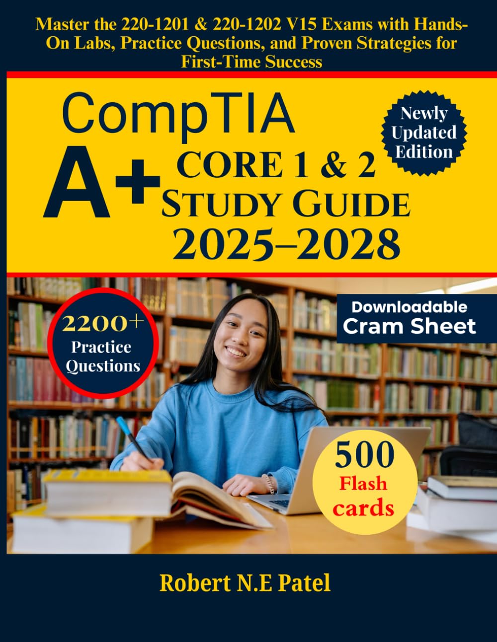 CompTIA A+ Core 1 & 2 Study Guide 2025–2028: Master the 220-1201 & 220-1202 V15 Exams with Hands-On Labs, Practice Questions, and Proven Strategies for First-Time Success