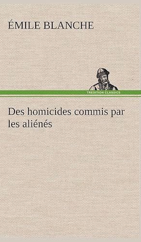 Des homicides commis par les aliénés
