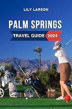 Palm Springs Travel Guide 2024: Discover the Must-See Attractions, Where to Stay, Budget-Friendly Tips, Things to Do, Places to Visit, and What to Eat in California's Gem