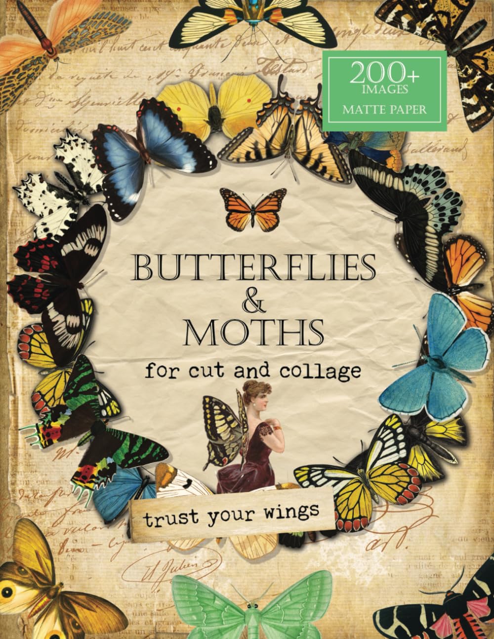 Butterflies and Moths for Cut and Collage: (MATTE) A Vintage Ephemera Collection of Butterflies and Moth for Collage, Scrapbooking and Mixed Media Artists