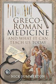 Greco-Roman Medicine and What It Can Teach Us Today