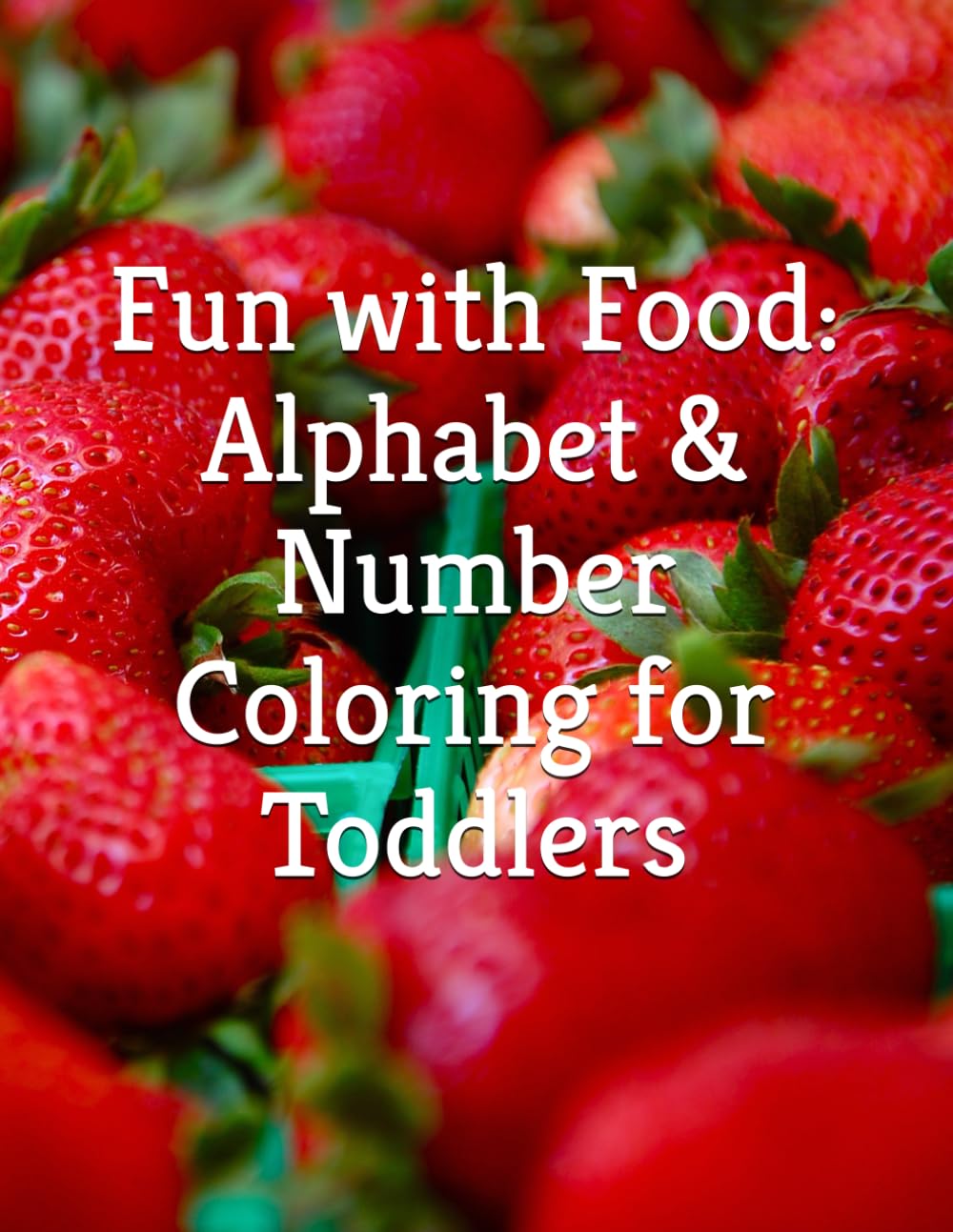 Fun with Food: Alphabet & Number Coloring for Toddlers