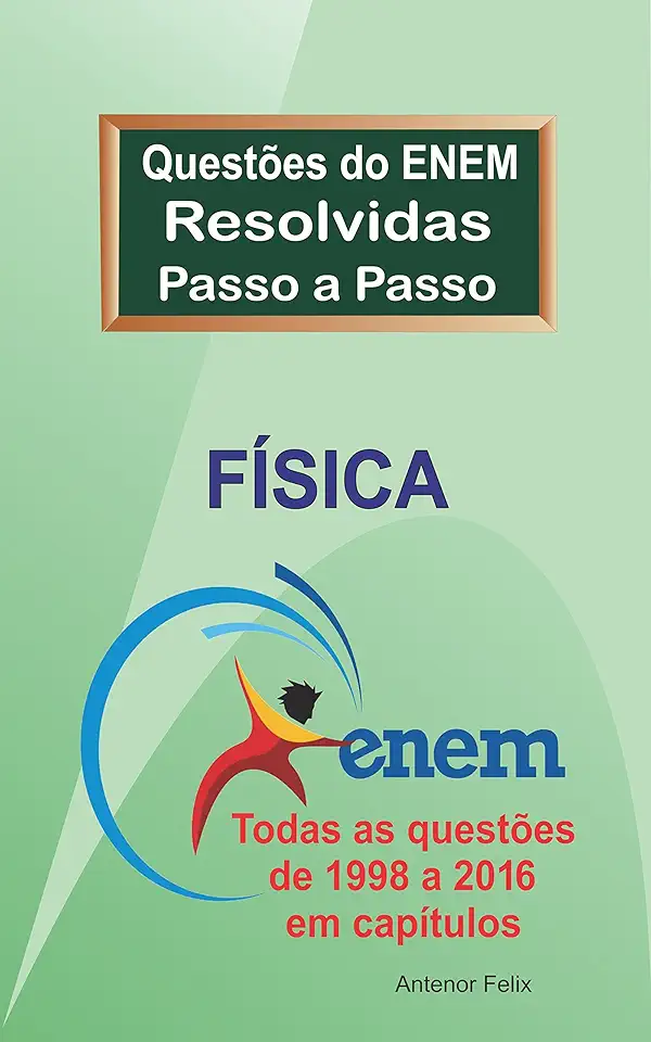 ENEM Física Questões Resolvidas: Não é só o gabarito, é a resolução da questão passo a passo
