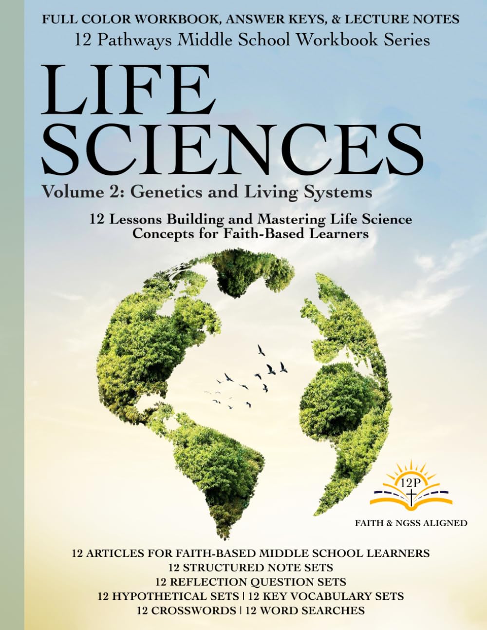 12 Pathways: Life Sciences - Vol 2: Genetics and Living Systems: Full Color Workbook, Answer Keys, & Lecture Notes (Middle School Faith-Based and Aligned to NGSS Science Workbooks)